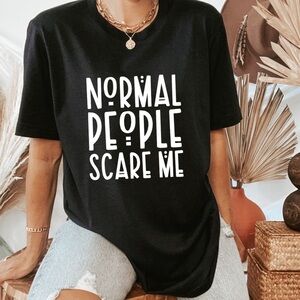 Normal People Scare Me Graphic Crew Neck Short Sleeve Tee Shirt